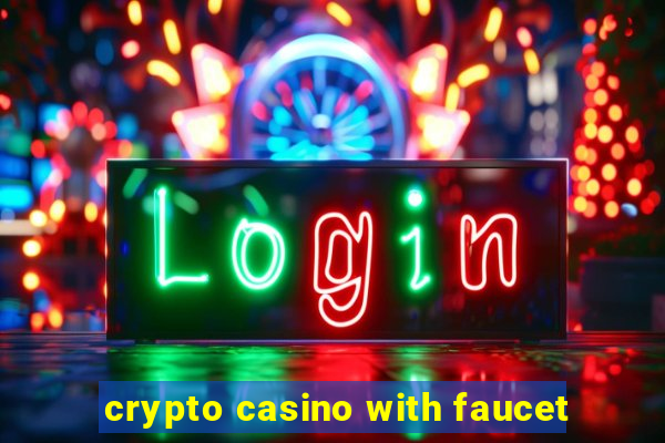 crypto casino with faucet